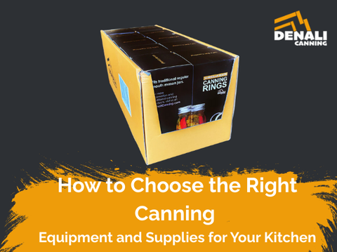 How to Choose the Right Canning Equipment and Supplies for Your Kitchen