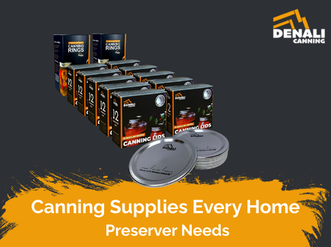 Canning Supplies Every Home Preserver Needs | Denali Canning