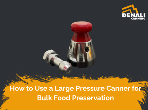 How to Use a Large Pressure Canner for Bulk Food Preservation