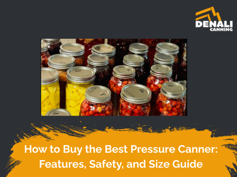 How to Buy the Best Pressure Canner: Features, Safety, and Size Guide