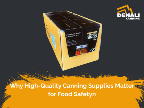 Why High-Quality Canning Supplies Matter for Food Safety