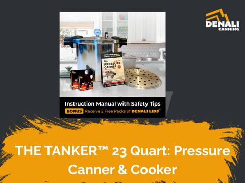 THE TANKER™ 23 Quart: Pressure Canner & Cooker by Denali
