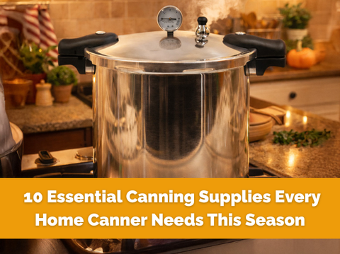 10 Essential Canning Supplies Every Home Canner Needs This Season