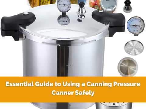 Essential Guide to Using a Canning Pressure Canner Safely