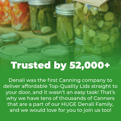 52,000+ customers trusted on Denali Canning Products